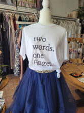 Load image into Gallery viewer, Pre-Order &quot;Two Words. One Finger&quot; T-Shirt
